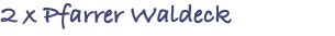 2 x Pfarrer Waldeck